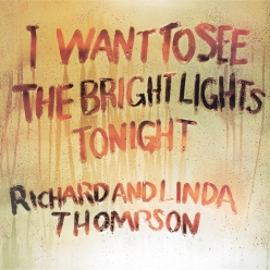 Richard Thompson & Linda Thompson - I Want to See the Bright Lights Tonight
